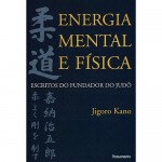 Livro de Judô: Energia Mental e Física, contendo alguns escritos de Jigoro Kano